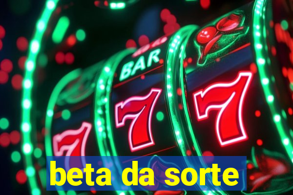 beta da sorte